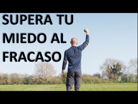 ¿Cómo Superar El Miedo Al Fracaso?
